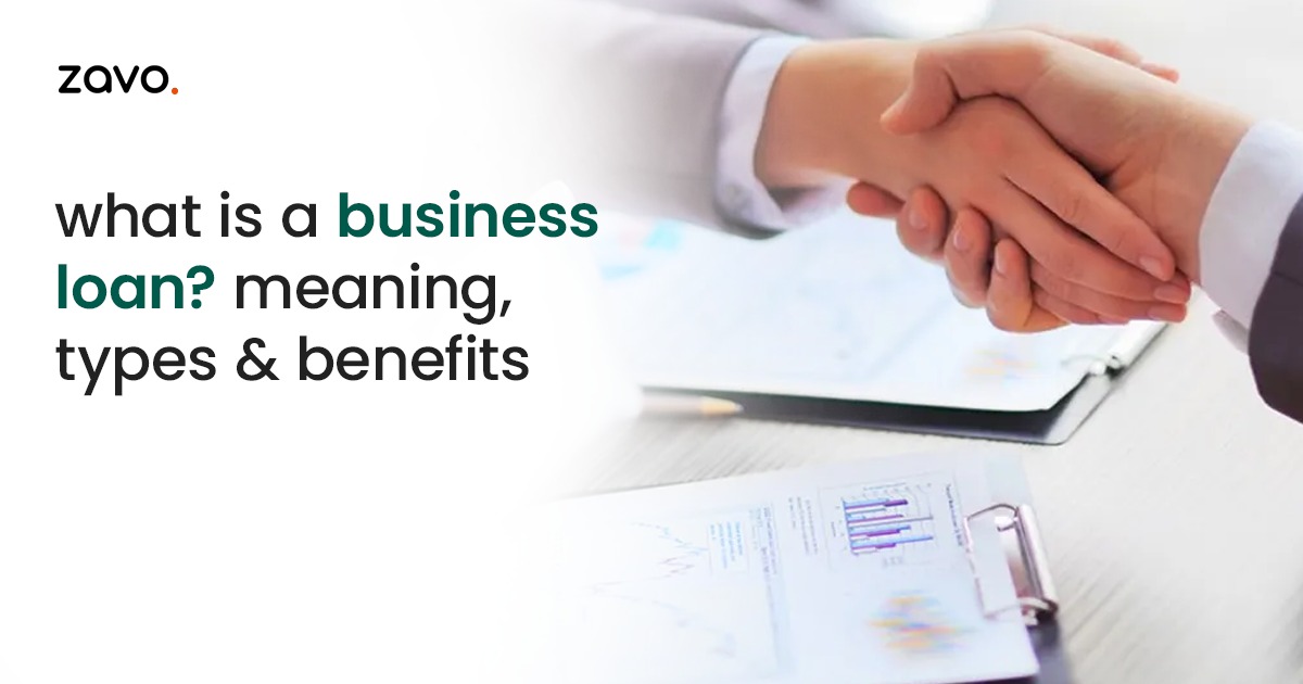 What is a Business loan? Meaning, Types and Benefits