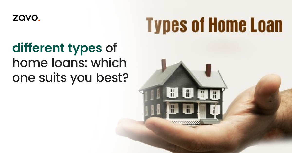 Different Types of Home Loans: Which One Suits You Best?