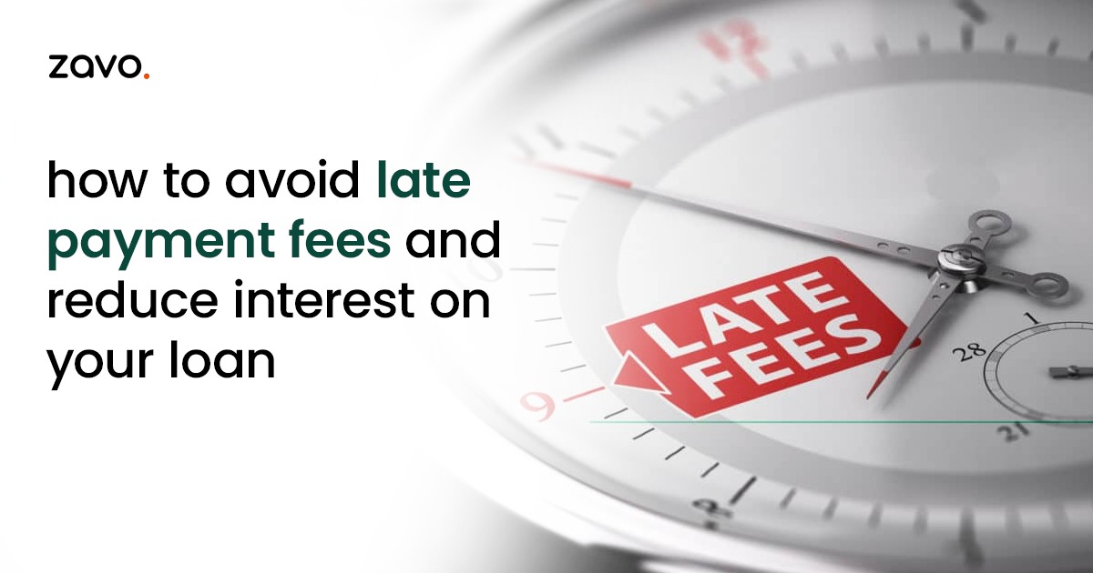 How to Avoid Late Payment Fees and Reduce Interest on Your Loan?